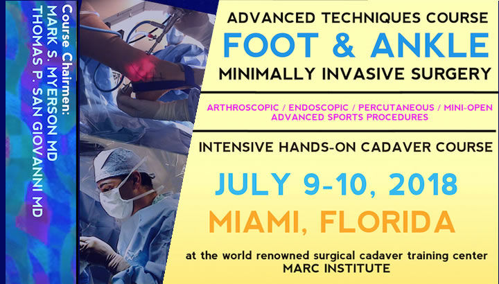 Minimally Invasive Surgery Foot and Ankle Advanced Techniques Course Minimally Invasive Surgery Foot and Ankle Advanced Techniques Course